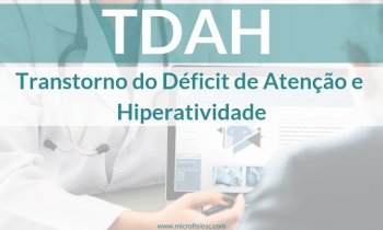 O que é TDAH – Transtorno do Déficit de Atenção e Hiperatividade?