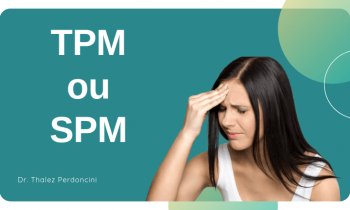 TPM ou SPM? Saiba o que é a Síndrome Pré-Menstrual!